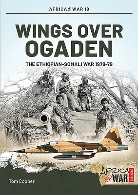 Aripi peste Ogaden: Războiul Etiopian-Somalez, 1978-1979 - Wings Over Ogaden: The Ethiopian-Somali War, 1978-1979