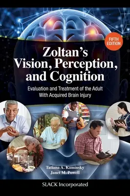 Zoltan's Vision, Perception, and Cognition: Evaluation and Treatment of the Adult With Acquired Brain Injury, ediția a cincea - Zoltan's Vision, Perception, and Cognition: Evaluation and Treatment of the Adult With Acquired Brain Injury, Fifth Edition