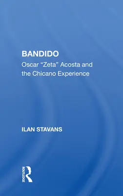 Bandido: Oscar Zeta Acosta și experiența Chicano - Bandido: Oscar Zeta Acosta and the Chicano Experience