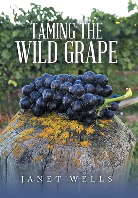 Îmblânzirea strugurilor sălbatici - Taming the Wild Grape