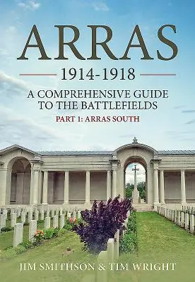 Arras 1914-1918: Partea 1: Arras Sud - Arras 1914-1918: Part 1: Arras South