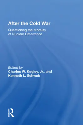 După Războiul Rece: Chestionarea moralității descurajării nucleare - After the Cold War: Questioning the Morality of Nuclear Deterrence