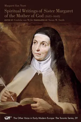 Scrierile spirituale ale surorii Margareta a Maicii Domnului (1635-1643): Volumul 39 - Spiritual Writings of Sister Margaret of the Mother of God (1635-1643): Volume 39