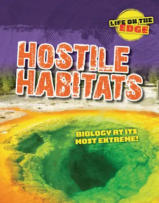 Habitate ostile: Biologia la modul cel mai extrem! - Hostile Habitats: Biology at Its Most Extreme!