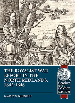 In the Midst of the Kingdom: Eforturile de război ale regaliștilor în North Midlands, 1642-1646 - In the Midst of the Kingdom: The Royalist War Effort in the North Midlands, 1642-1646