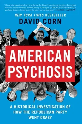 Psihoza americană: O investigație istorică a modului în care Partidul Republican a înnebunit - American Psychosis: A Historical Investigation of How the Republican Party Went Crazy