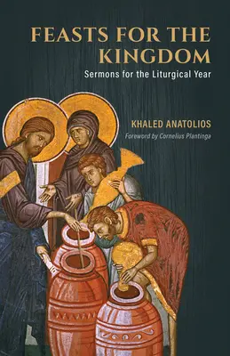 Sărbători pentru Împărăție: Predici pentru anul liturgic - Feasts for the Kingdom: Sermons for the Liturgical Year