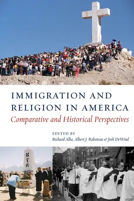 Imigrația și religia în America: Perspective comparative și istorice - Immigration and Religion in America: Comparative and Historical Perspectives