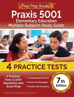 Praxis 5001 Ghid de studiu pentru educație elementară cu subiecte multiple: 4 teste practice (1.000+ întrebări) și pregătire pentru examen [ediția a 7-a] - Praxis 5001 Elementary Education Multiple Subjects Study Guide: 4 Practice Tests (1,000+ Questions) and Exam Prep [7th Edition]