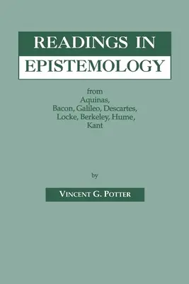 Lecturi în epistemologie: De la Aquino, Bacon, Galileo, Descartes, Locke, Hume, Kant. - Readings in Epistemology: From Aquinas, Bacon, Galileo, Descartes, Locke, Hume, Kant.