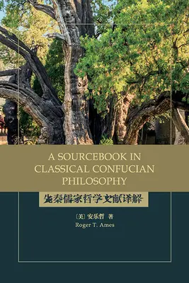 O carte de referință pentru filosofia confucianistă clasică - A Sourcebook in Classical Confucian Philosophy
