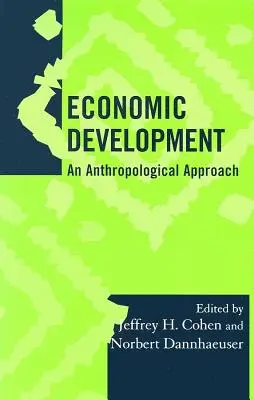 Dezvoltare economică: An Anthropological Approach Volume 19 - Economic Development: An Anthropological Approach Volume 19
