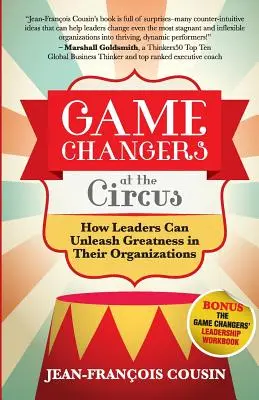 Game Changers at the Circus: Cum pot liderii să dezlănțuie măreția în organizațiile lor - Game Changers at the Circus: How Leaders Can Unleash Greatness in Their Organizations