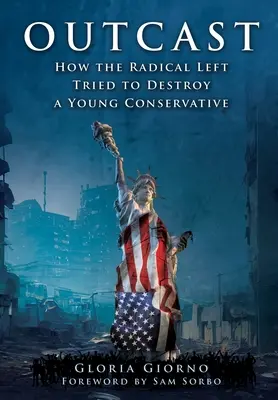 Outcast: Cum a încercat stânga radicală să distrugă un tânăr conservator - Outcast: How the Radical Left Tried to Destroy a Young Conservative