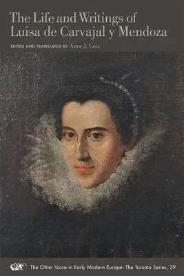 Viața și scrierile Luizei de Carvajal Y Mendoza: Volumul 29 - The Life and Writings of Luisa de Carvajal Y Mendoza: Volume 29