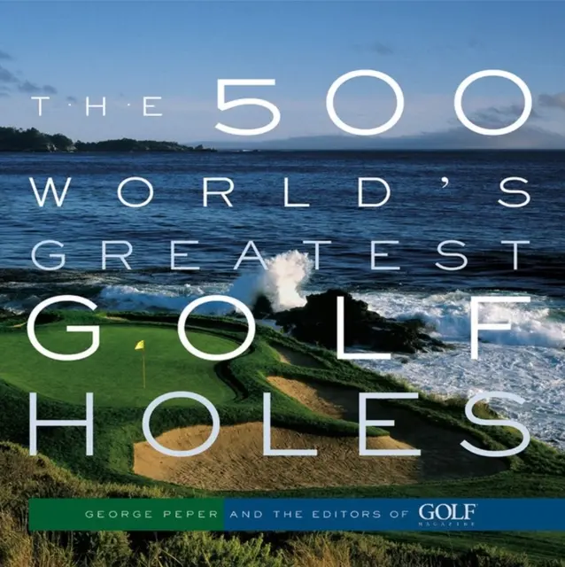 Cele mai bune 500 de găuri de golf din lume - The 500 World's Greatest Golf Holes