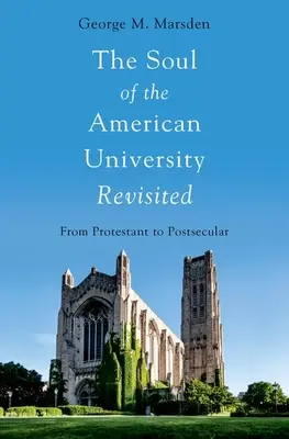 Revizuirea sufletului universității americane - de la protestant la postsecular - Soul of the American University Revisited - From Protestant to Postsecular