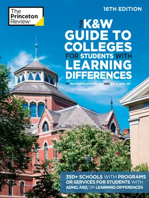 The K&W Guide to Colleges for Students with Learning Differences, 16th Edition: 350+ școli cu programe sau servicii pentru studenții cu ADHD, ASD sau - The K&W Guide to Colleges for Students with Learning Differences, 16th Edition: 350+ Schools with Programs or Services for Students with ADHD, ASD, or