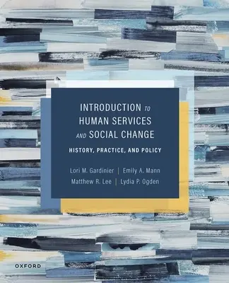 Introducere în serviciile umane și schimbarea socială: Istorie, practică și politici - Introduction to Human Services and Social Change: History, Practice, and Policy