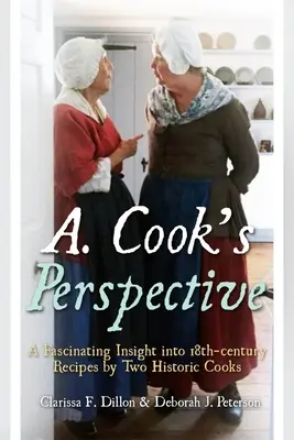 A. Perspectiva bucătarului: O perspectivă fascinantă asupra rețetelor din secolul al XVIII-lea de către doi bucătari istorici - A. Cook's Perspective: A Fascinating Insight Into 18th-Century Recipes by Two Historic Cooks