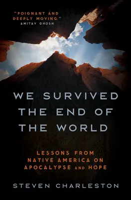 We Survived the End of the World: Lecții din America nativă despre apocalipsă și speranță - We Survived the End of the World: Lessons from Native America on Apocalypse and Hope