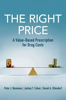Prețul corect - O rețetă bazată pe valoare pentru costurile medicamentelor - Right Price - A Value-Based Prescription for Drug Costs