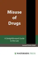 Abuzul de droguri - Un ghid simplu al legii - Misuse of Drugs - A Straightforward Guide to the Law