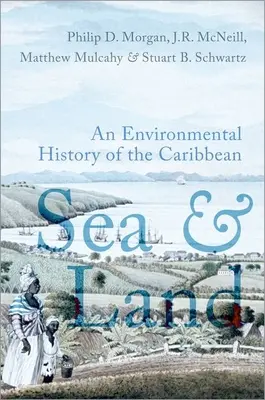 Marea și pământul - O istorie a mediului din Caraibe - Sea and Land - An Environmental History of the Caribbean