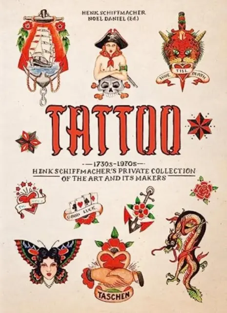 Tatuaj. 1730s-1970s. Colecția privată a lui Henk Schiffmacher. Ediția a 40-a. - Tattoo. 1730s-1970s. Henk Schiffmacher's Private Collection. 40th Ed.
