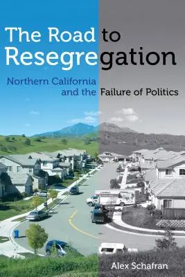 Drumul spre reegregare: California de Nord și eșecul politicii - The Road to Resegregation: Northern California and the Failure of Politics