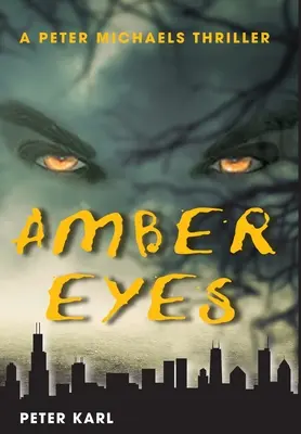 Ochii de chihlimbar: Un thriller de Peter Michaels - Amber Eyes: A Peter Michaels Thriller