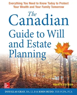 The Canadian Guide to Will and Estate Planning: Tot ce trebuie să știți astăzi pentru a vă proteja averea și familia mâine, ediția a patra - The Canadian Guide to Will and Estate Planning: Everything You Need to Know Today to Protect Your Wealth and Your Family Tomorrow, Fourth Edition