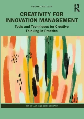 Creativitate pentru managementul inovării: Instrumente și tehnici pentru gândirea creativă în practică - Creativity for Innovation Management: Tools and Techniques for Creative Thinking in Practice