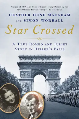 Star Crossed: O adevărată poveste de dragoste între Romeo și Julieta din al Doilea Război Mondial în Parisul hitlerist - Star Crossed: A True WWII Romeo and Juliet Love Story in Hitlers Paris