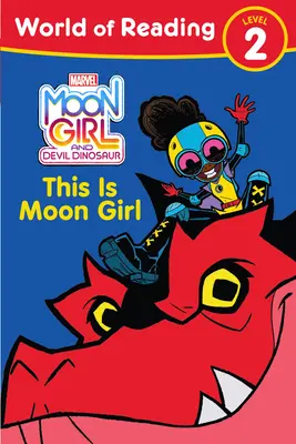 Fata lunii și dinozaurul diavol: World of Reading: This Is Moon Girl: (Level 2) - Moon Girl and Devil Dinosaur: World of Reading: This Is Moon Girl: (Level 2)