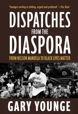 Dispecerate din diaspora: De la Nelson Mandela la Black Lives Matter - Dispatches from the Diaspora: From Nelson Mandela to Black Lives Matter