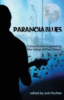 Paranoia Blues: Crime Fiction inspirat de cântecele lui Paul Simon - Paranoia Blues: Crime Fiction Inspired by the Songs of Paul Simon