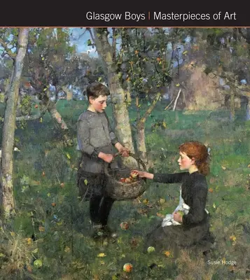 Capodoperele de artă ale băieților din Glasgow - Glasgow Boys Masterpieces of Art