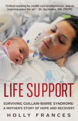 Suport pentru viață: Supraviețuirea sindromului Guillain-Barre - Povestea de speranță și recuperare a unei mame - Life Support: Surviving Guillain-Barre Syndrome - A Mother's Story of Hope and Recovery