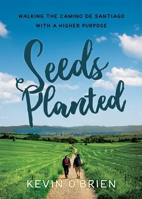 Semințe plantate: Mersul pe Camino de Santiago cu un scop mai înalt - Seeds Planted: Walking the Camino de Santiago with a Higher Purpose