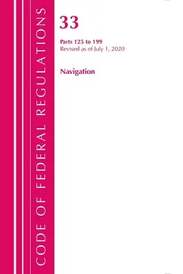Code of Federal Regulations, Title 33 Navigation and Navigable Waters 125-199, revizuit la 1 iulie 2020 (Office of the Federal Register (U S )) - Code of Federal Regulations, Title 33 Navigation and Navigable Waters 125-199, Revised as of July 1, 2020 (Office of the Federal Register (U S ))