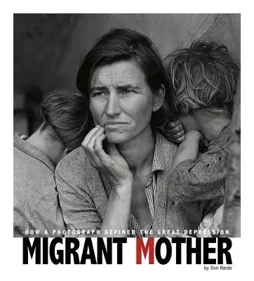Mama migrantă: Cum o fotografie a definit Marea Depresie - Migrant Mother: How a Photograph Defined the Great Depression