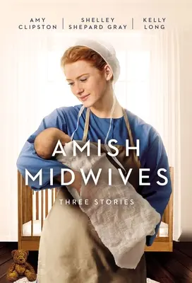 Amish Midwives: Trei povești - Amish Midwives: Three Stories