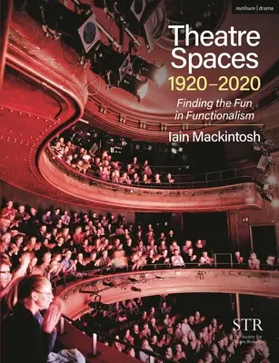 Spațiile teatrale 1920-2020: Găsirea distracției în funcționalism - Theatre Spaces 1920-2020: Finding the Fun in Functionalism
