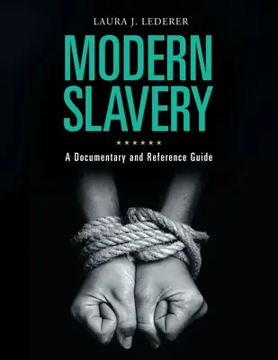 Sclavia modernă: Un documentar și un ghid de referință - Modern Slavery: A Documentary and Reference Guide