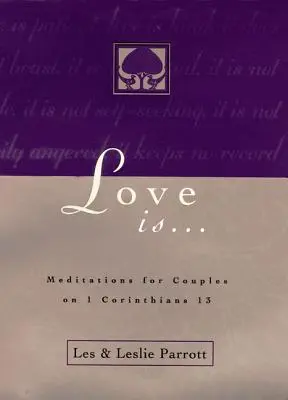 Dragostea este . . .: Meditații pentru cupluri pe I Corinteni 13 - Love Is . . .: Meditations for Couples on I Corinthians 13