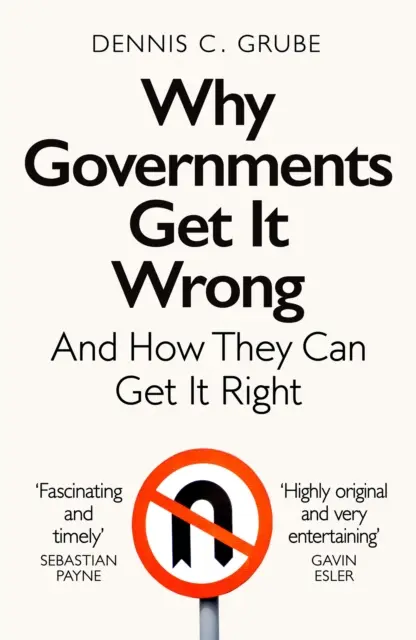 De ce greșesc guvernele - și cum ar putea să le îndrepte - Why Governments Get It Wrong - And How They Can Get It Right