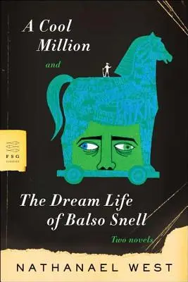 Un milion rece și viața de vis a lui Balso Snell: două romane - A Cool Million and the Dream Life of Balso Snell: Two Novels