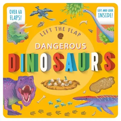 Lift the Flap: Dangerous Dinosaurs: Cartea de fapte Lift-The-Flap - Lift the Flap: Dangerous Dinosaurs: Lift-The-Flap Fact Book
