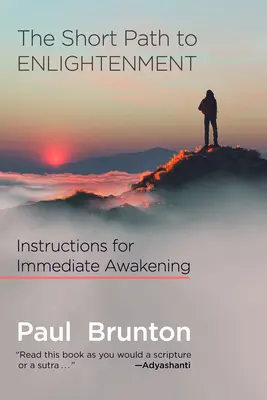 Calea scurtă către iluminare: Instrucțiuni pentru trezirea imediată - The Short Path to Enlightenment: Instructions for Immediate Awakening
